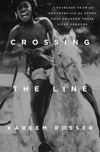 Crossing the Line: A Fearless Team of Brothers and the Sport That Changed Their Lives Forever