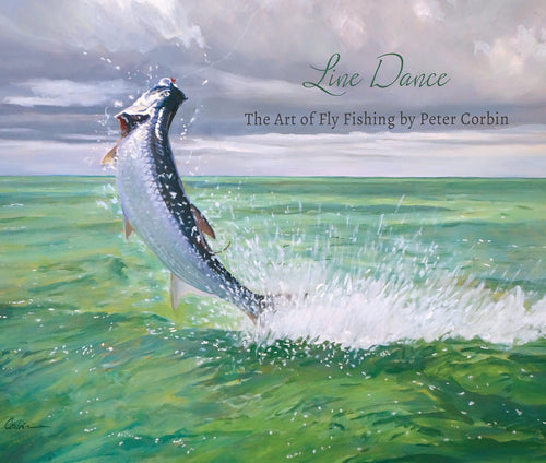Line Dance: The Art of Fly Fishing by Peter Corbin